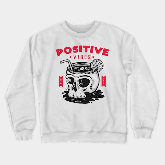 Positive vibes - T-Shirt Humour Crewneck Sweatshirt by B-BUZZ